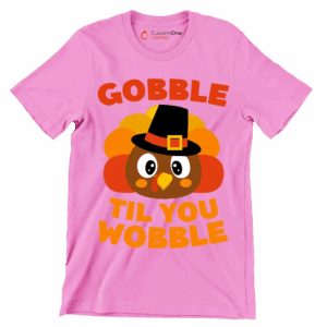 Gobble til you wobble Thanksgiving Themed T Shirt Pink S 1