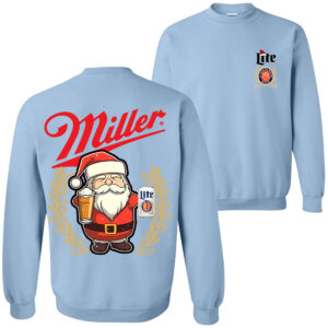 Miller Lite Christmas Santa Claus Drinking Beer Sweatshirt 2 Sides For Men And Women 3 Sweatshirt Light Blue