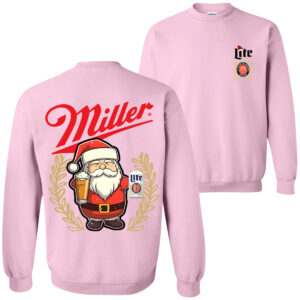 Miller Lite Christmas Santa Claus Drinking Beer Sweatshirt 2 Sides For Men And Women 1 Sweatshirt Light Pink