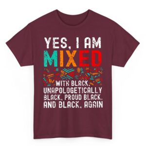 African American Melanin Yes Im Mixed With Black Pride T Shirt 04