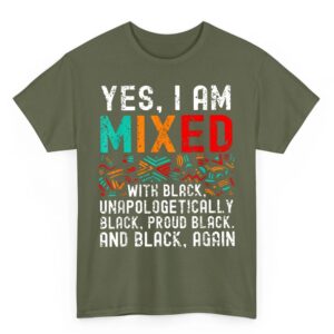 African American Melanin Yes Im Mixed With Black Pride T Shirt 05