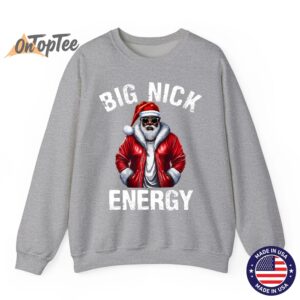 African American Santa Claus Christmas Big Nick Energy Sweatshirt 03