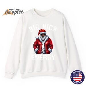 African American Santa Claus Christmas Big Nick Energy Sweatshirt 11
