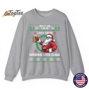 Aint No Laws When You're Drinking With Claus Funny Christmas Sweatshirt 2 Aint No Laws When Youre Drinking With Claus Funny Christmas Sweatshirt 03