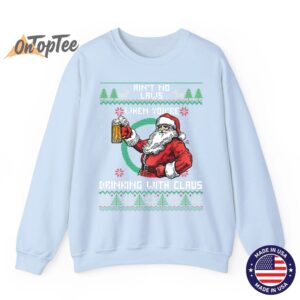 Aint No Laws When You're Drinking With Claus Funny Christmas Sweatshirt 3 Aint No Laws When Youre Drinking With Claus Funny Christmas Sweatshirt 04