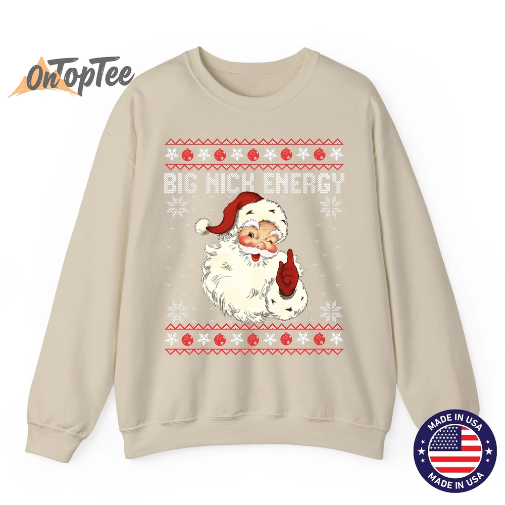 Big Nick Energy Santa Ugly Christmas Sweatshirt Big Nick Energy Santa Ugly Christmas Sweatshirt