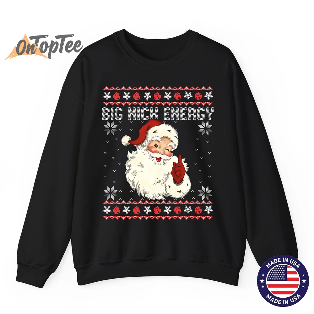 Big Nick Energy Santa Ugly Christmas Sweatshirt Big Nick Energy Santa Ugly Christmas Sweatshirt