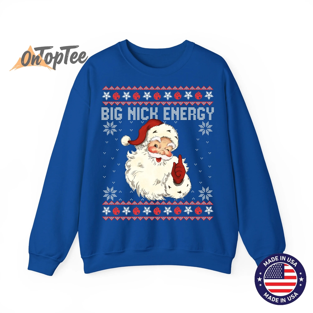 Big Nick Energy Santa Ugly Christmas Sweatshirt Big Nick Energy Santa Ugly Christmas Sweatshirt