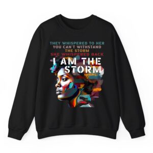 Black History Month Shirt African Woman Afro I Am The Storm Sweatshirt