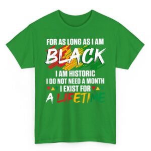 Black History Month for as Long as I am Black I am Historic T Shirt 04