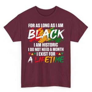 Black History Month for as Long as I am Black I am Historic T Shirt 05