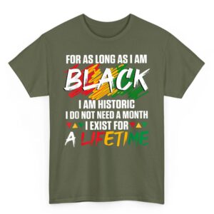 Black History Month for as Long as I am Black I am Historic T Shirt 06
