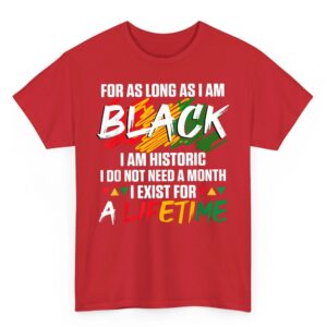 Black History Month for as Long as I am Black I am Historic T Shirt 07