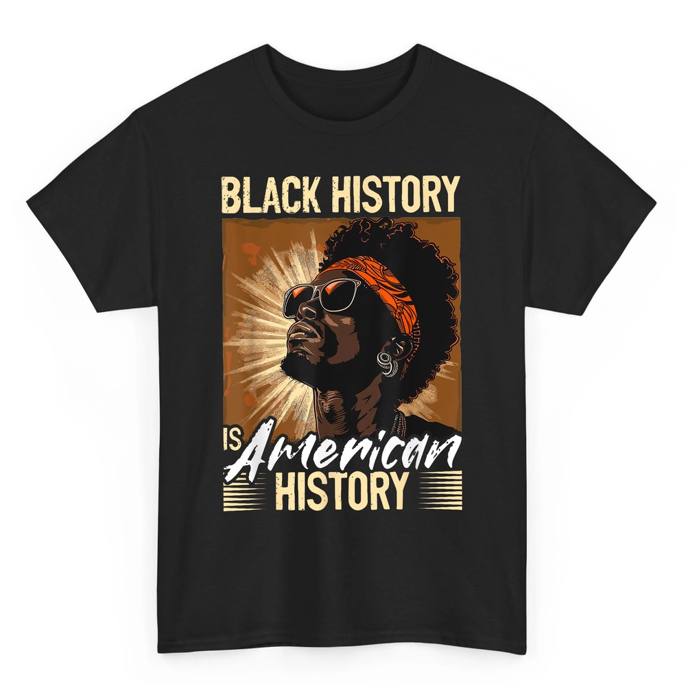 Black Men Black History Is American History Black History T-Shirt Black Men Black History Is American History Black History T-Shirt