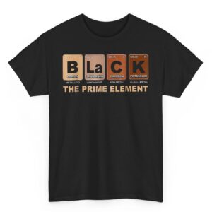 Black The Prime Element Black History Month Periodic Table T-Shirt
