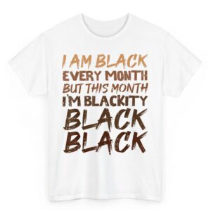 Blackity Black Every Month Black History BHM African Gift T Shirt Small 06
