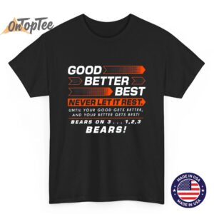 Chicago Football Good Better Best Bear Down T-Shirt – Game Day Fan Tee