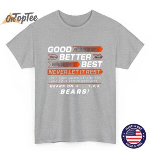 Chicago Football Good Better Best Bear Down T Shirt Game Day Fan Tee 05