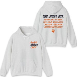 Chicago Football Good Better Best Hoodie Bear Down Shirts 02