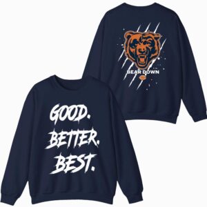 Chicago Football Good Better Best Sweatshirt, Bear Down Sweatshirt