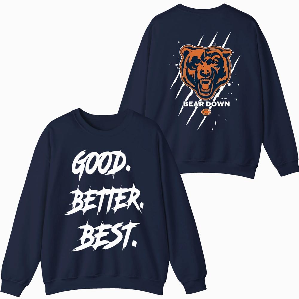 Chicago Football Good Better Best Sweatshirt, Bear Down Sweatshirt Chicago Football Good Better Best Sweatshirt, Bear Down Sweatshirt