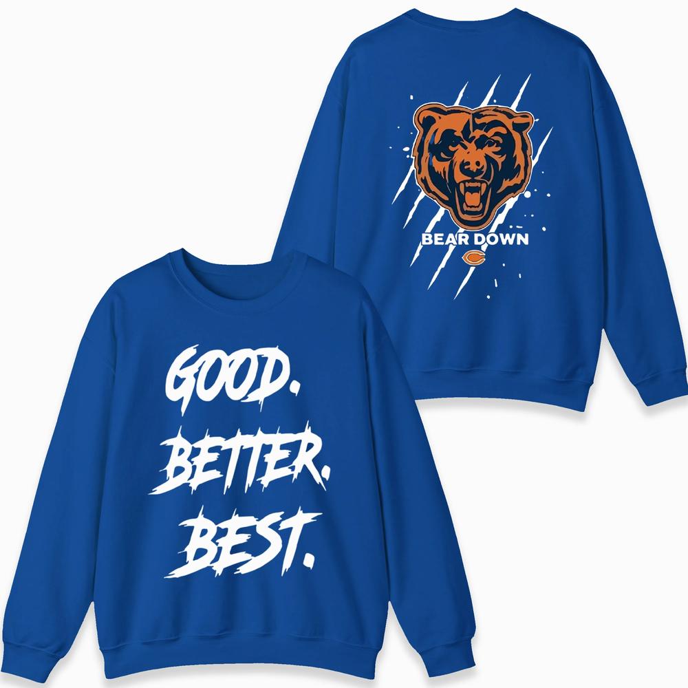 Chicago Football Good Better Best Sweatshirt, Bear Down Sweatshirt Chicago Football Good Better Best Sweatshirt, Bear Down Sweatshirt