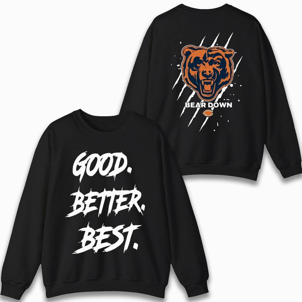 Chicago Football Good Better Best Sweatshirt, Bear Down Sweatshirt Chicago Football Good Better Best Sweatshirt, Bear Down Sweatshirt