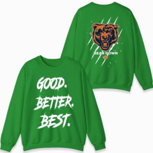 Chicago Football Good Better Best Sweatshirt, Bear Down Sweatshirt 4 Chicago Football Good Better Best Sweatshirt Bear Down Sweatshirt 05