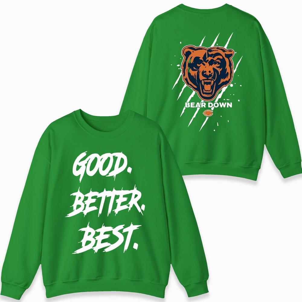 Chicago Football Good Better Best Sweatshirt, Bear Down Sweatshirt Chicago Football Good Better Best Sweatshirt, Bear Down Sweatshirt