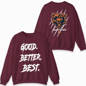Chicago Football Good Better Best Sweatshirt, Bear Down Sweatshirt 5 Chicago Football Good Better Best Sweatshirt Bear Down Sweatshirt 06