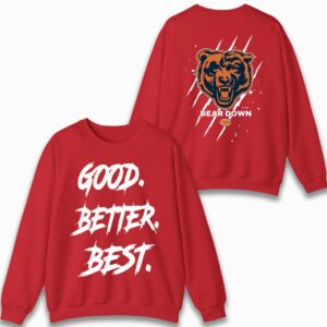 Chicago Football Good Better Best Sweatshirt, Bear Down Sweatshirt 7 Chicago Football Good Better Best Sweatshirt Bear Down Sweatshirt 08