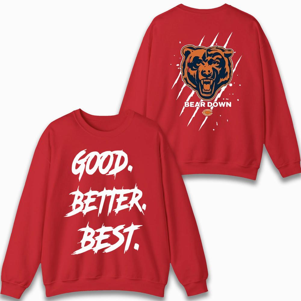 Chicago Football Good Better Best Sweatshirt, Bear Down Sweatshirt Chicago Football Good Better Best Sweatshirt, Bear Down Sweatshirt