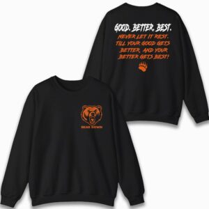 Chicago Football Good Better Best Sweatshirt, Mascots Bear Down Shirts