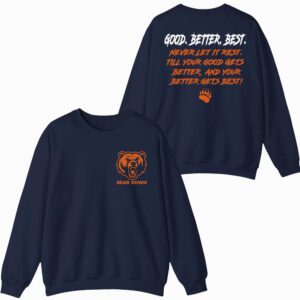 Chicago Football Good Better Best Sweatshirt Mascots Bear Down Shirts 07