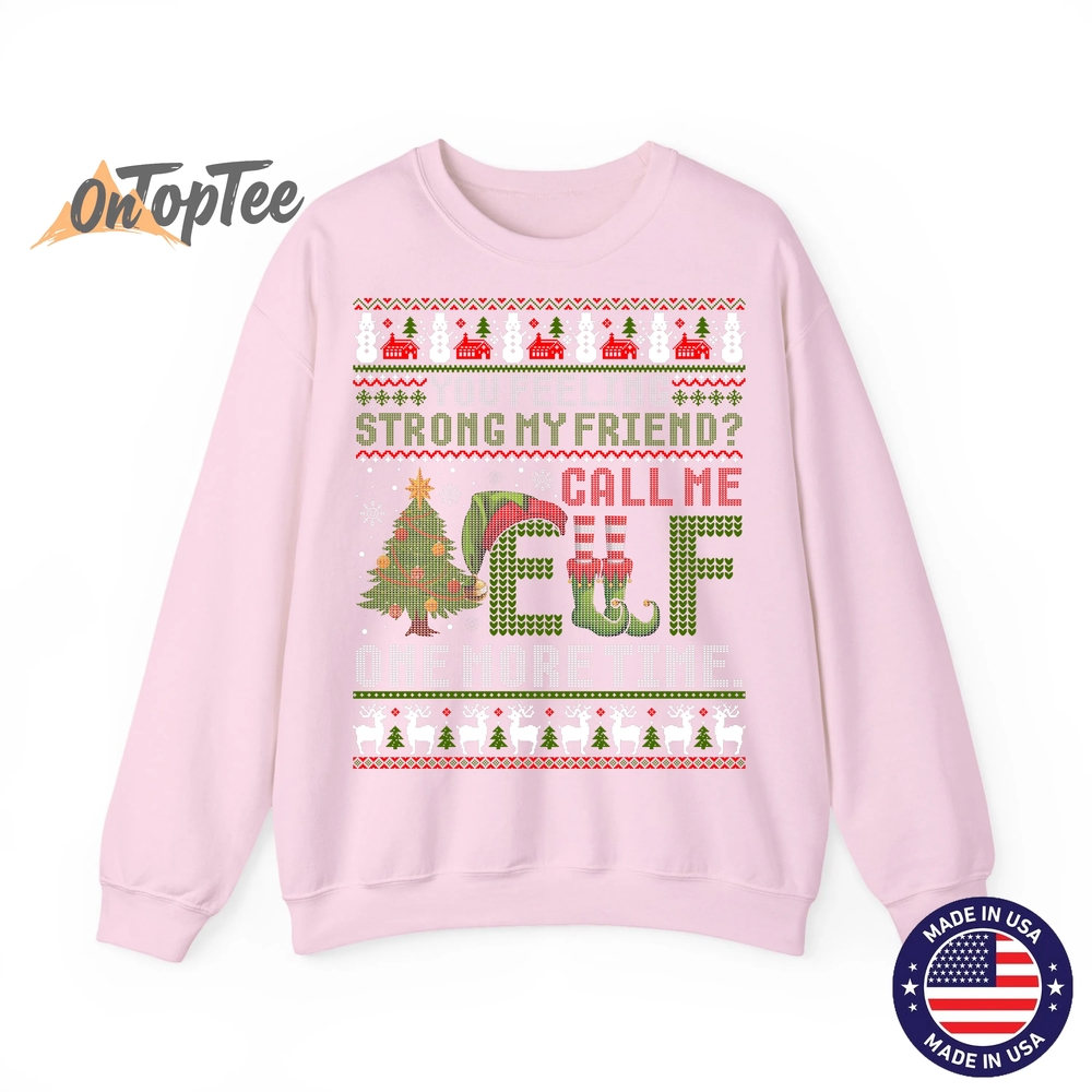 Christmas Call Me Elf One More Time Ugly Sweatshirt Christmas Call Me Elf One More Time Ugly Sweatshirt