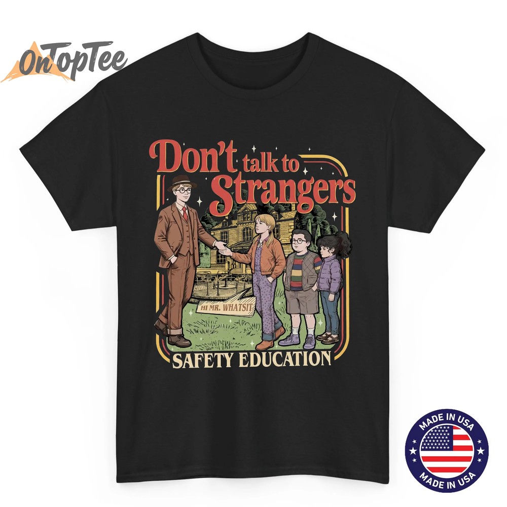 Dont Talk to Strangers Funny Retro Stranger Things T-Shirt – Mr. Whatsit Safety Tee Dont Talk to Strangers Funny Retro Stranger Things T-Shirt – Mr. Whatsit Safety Tee