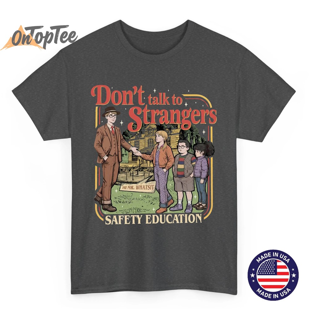 Dont Talk to Strangers Funny Retro Stranger Things T-Shirt – Mr. Whatsit Safety Tee Dont Talk to Strangers Funny Retro Stranger Things T-Shirt – Mr. Whatsit Safety Tee