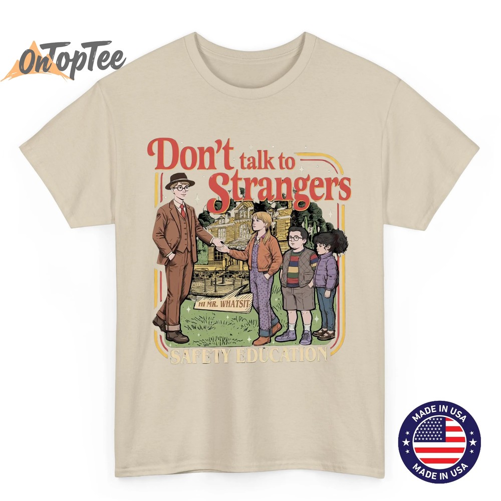 Dont Talk to Strangers Funny Retro Stranger Things T-Shirt – Mr. Whatsit Safety Tee Dont Talk to Strangers Funny Retro Stranger Things T-Shirt – Mr. Whatsit Safety Tee