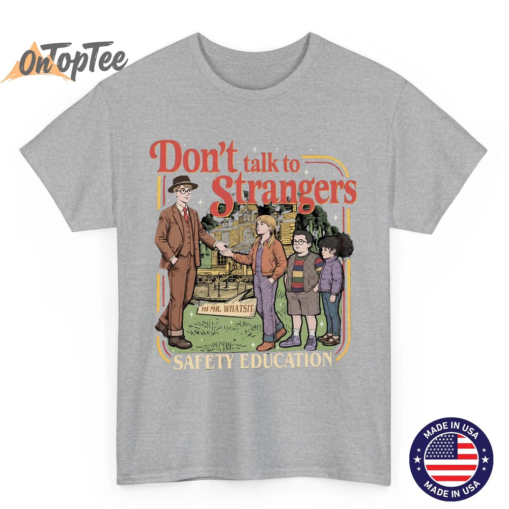 Dont Talk to Strangers Funny Retro Stranger Things T-Shirt – Mr. Whatsit Safety Tee Dont Talk to Strangers Funny Retro Stranger Things T-Shirt – Mr. Whatsit Safety Tee