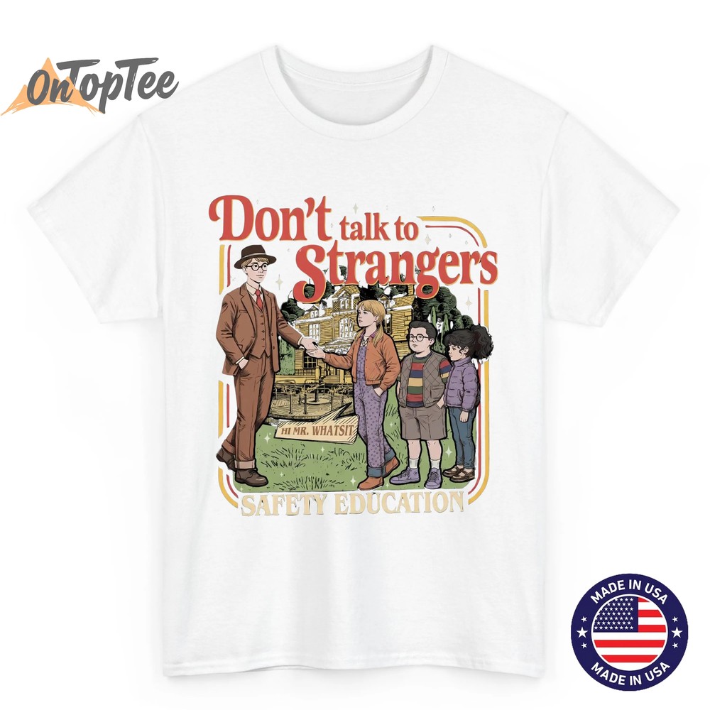 Dont Talk to Strangers Funny Retro Stranger Things T-Shirt – Mr. Whatsit Safety Tee Dont Talk to Strangers Funny Retro Stranger Things T-Shirt – Mr. Whatsit Safety Tee