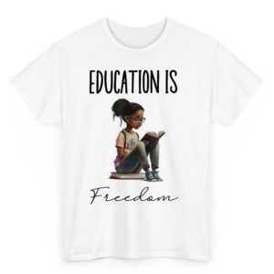 Education is Freedom Black Teacher Books Black History Month T Shirt 07