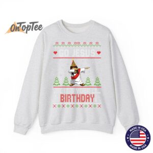 Funny Go Jesus Its Your Birthday Ugly Christmas Sweatshirt 02