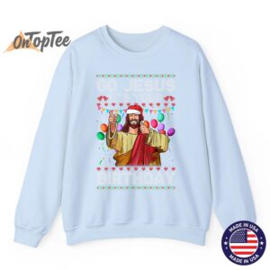 Funny Go Jesus Its Your Birthday Ugly Christmas Sweatshirt 1 04