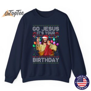 Funny Go Jesus Its Your Birthday Ugly Christmas Sweatshirt 1 06
