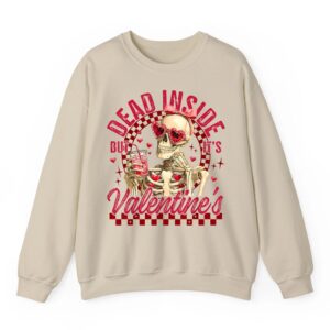 Funny Skeleton Dead Inside But It is Valentine s Day Humor Sweatshirt 04