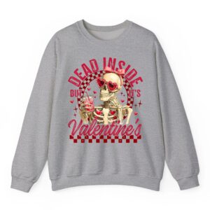 Funny Skeleton Dead Inside But It is Valentine s Day Humor Sweatshirt 05