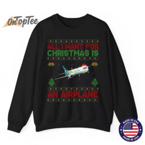 Funny Ugly All I Want For Christmas Is A Airplane Sweatshirt 07
