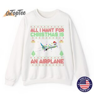 Funny Ugly All I Want For Christmas Is A Airplane Sweatshirt 11