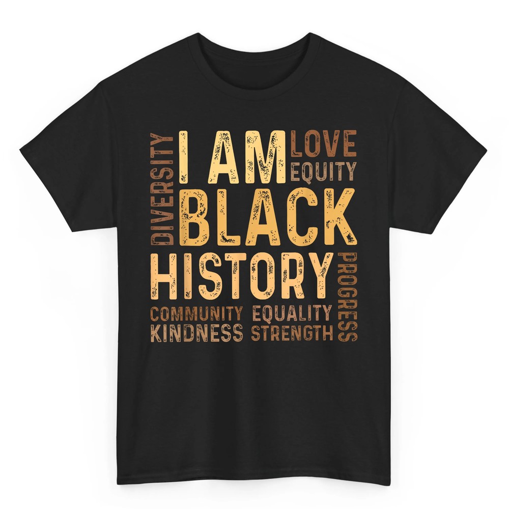 I Am Black History Black History Month Gift African American T-Shirt I Am Black History Black History Month Gift African American T-Shirt