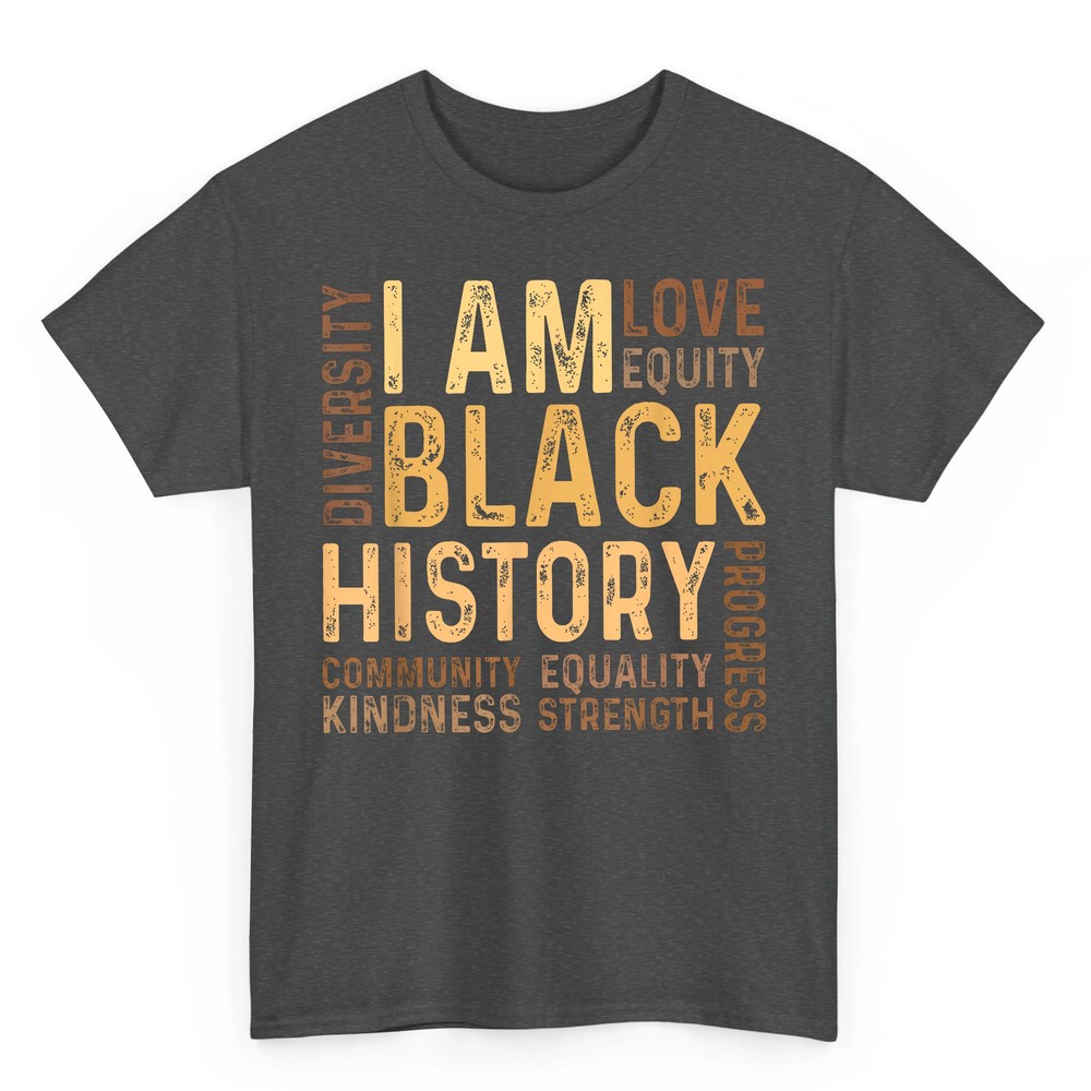 I Am Black History Black History Month Gift African American T-Shirt I Am Black History Black History Month Gift African American T-Shirt